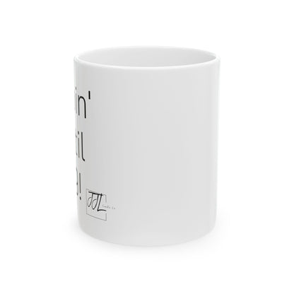 Coffee Mug-"Tappin' Out 'til 2029!"