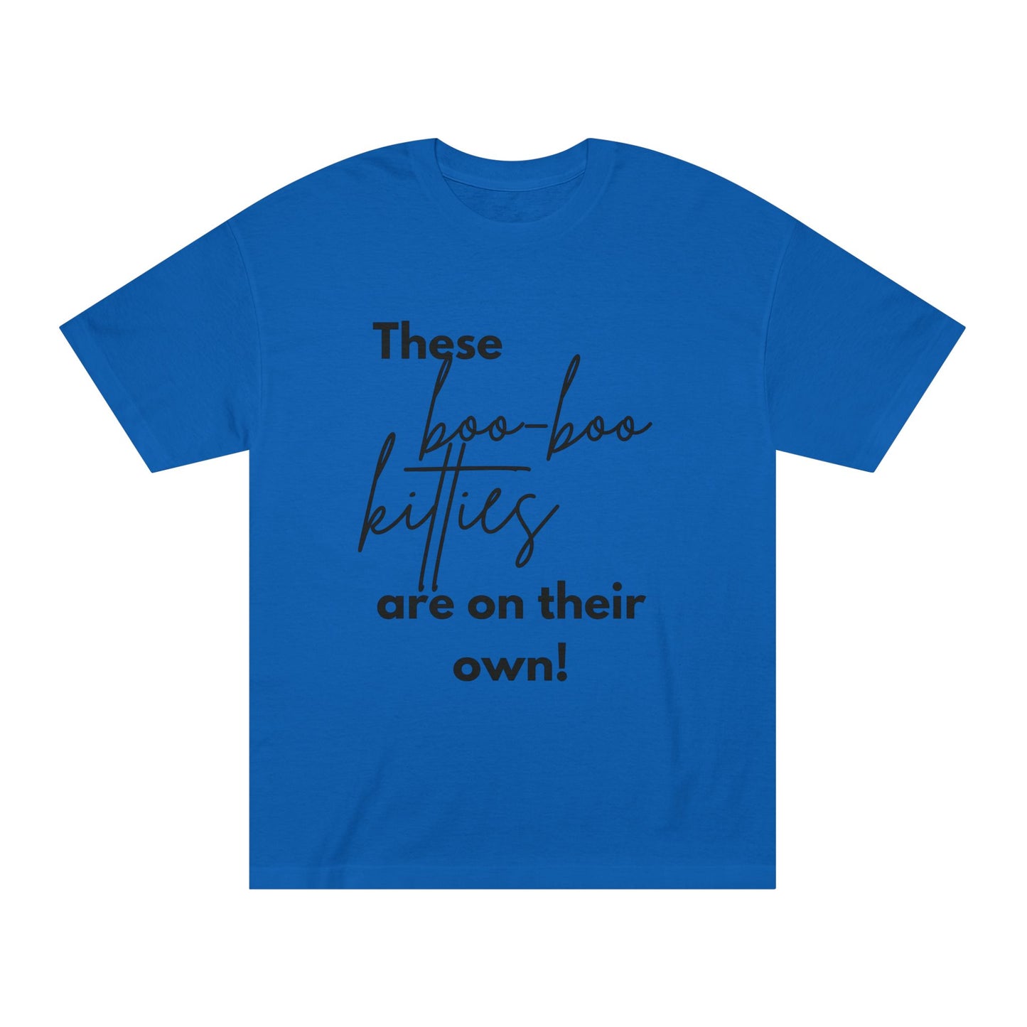 Statement Tee- "Boo-Boo Kitties On Their Own"