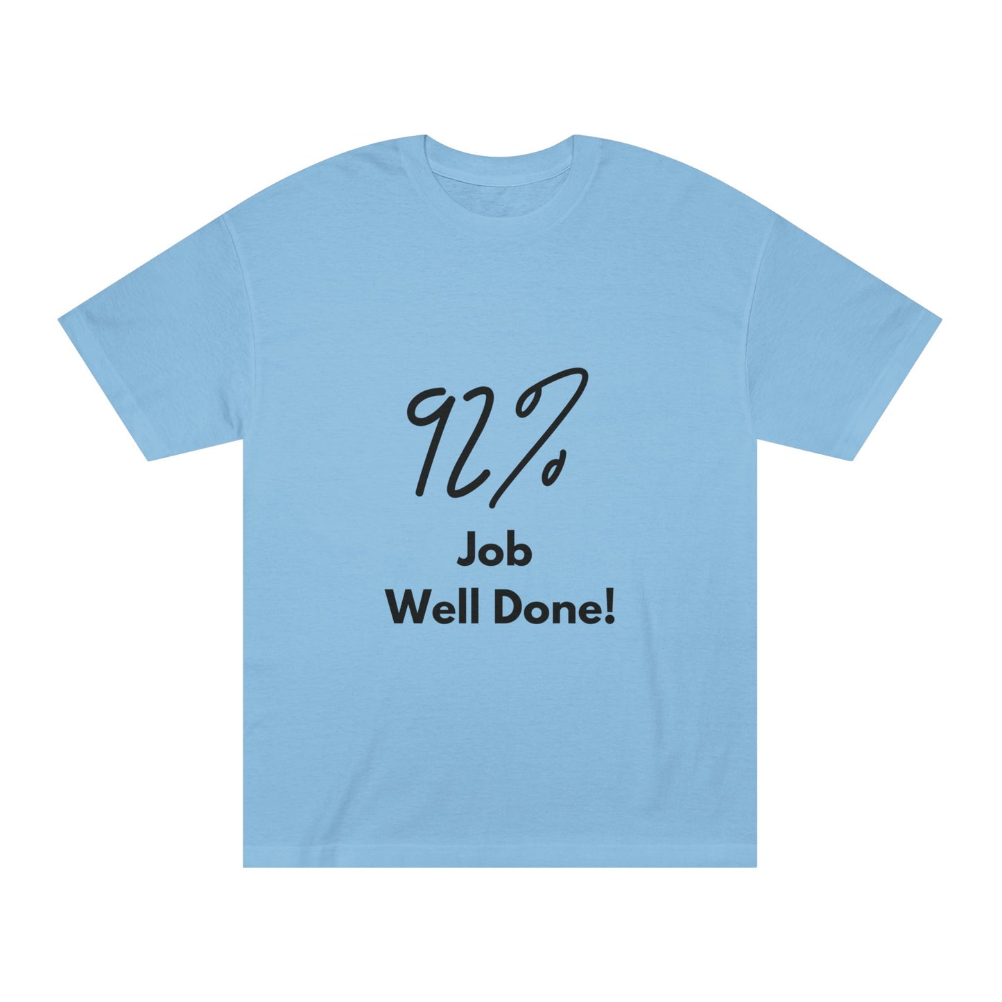 Statement Tee- "92% Job Well Done"