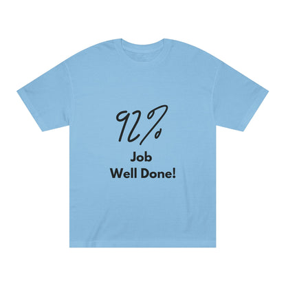 Statement Tee- "92% Job Well Done"