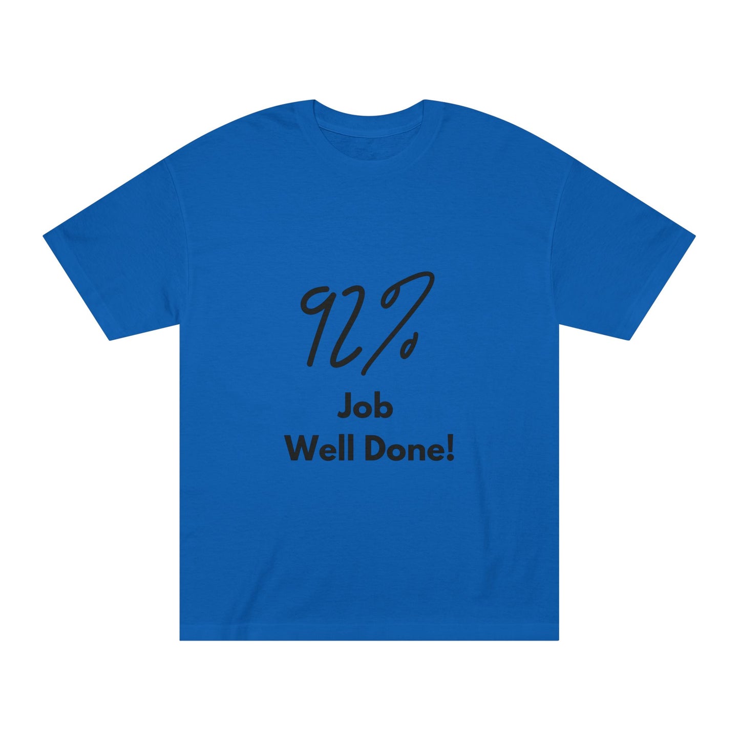 Statement Tee- "92% Job Well Done"