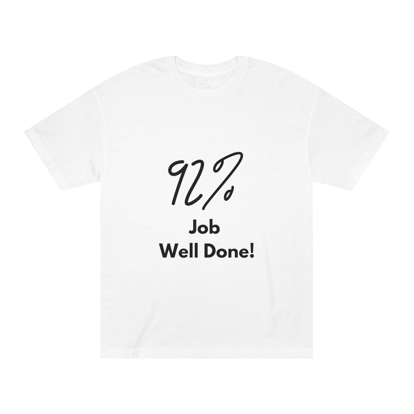 Statement Tee- "92% Job Well Done"
