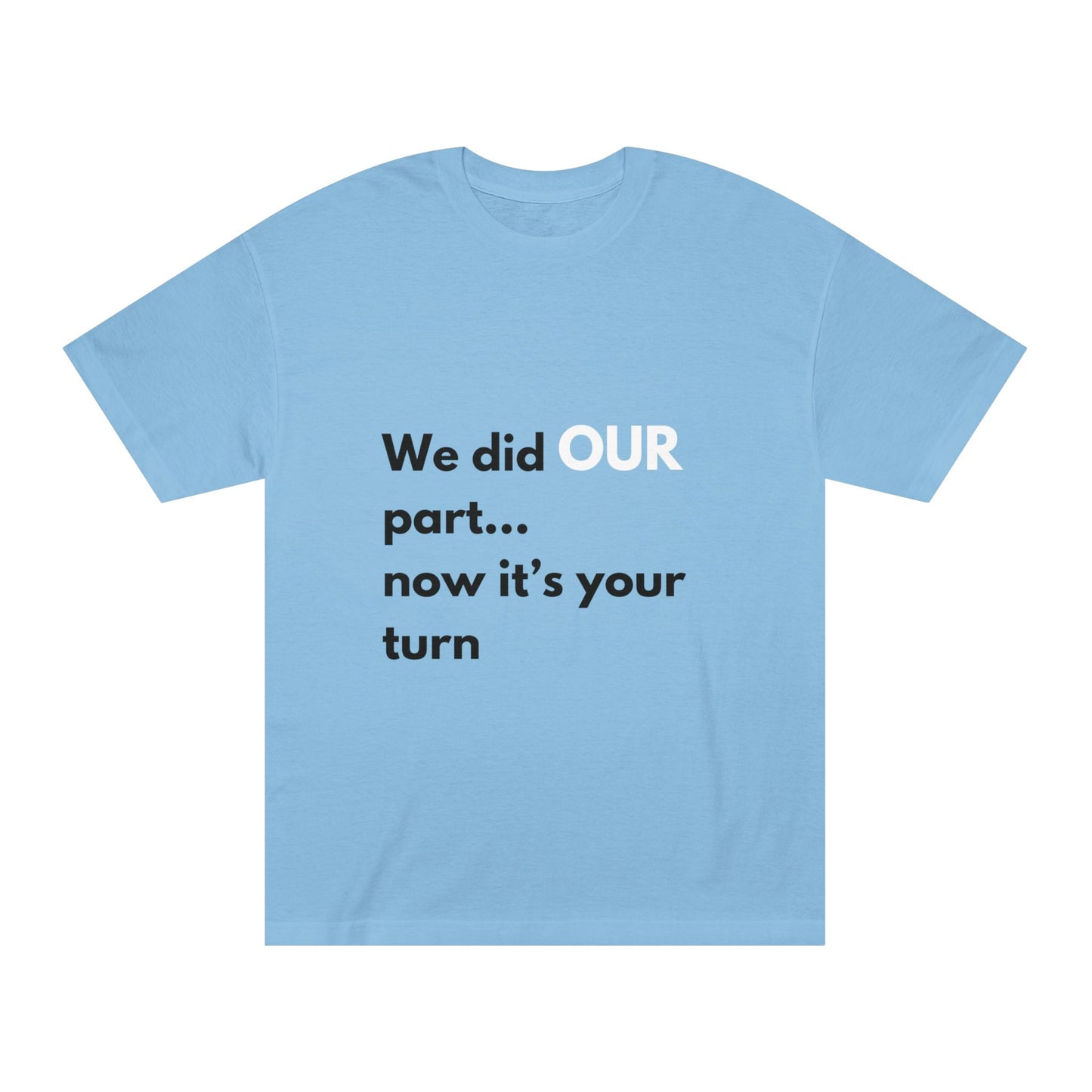 Statement Tee- "Did OUR part"
