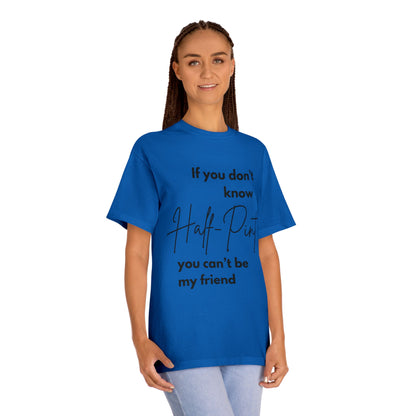 Statement Tee- "Half-Pint, Can't be my friend"