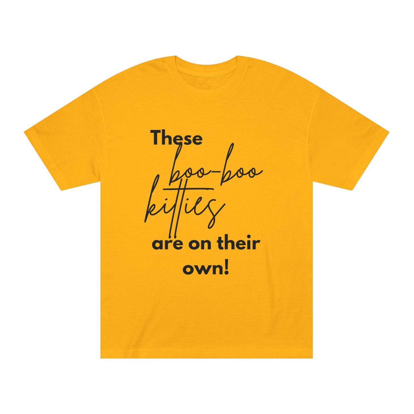 Statement Tee- "Boo-Boo Kitties On Their Own"