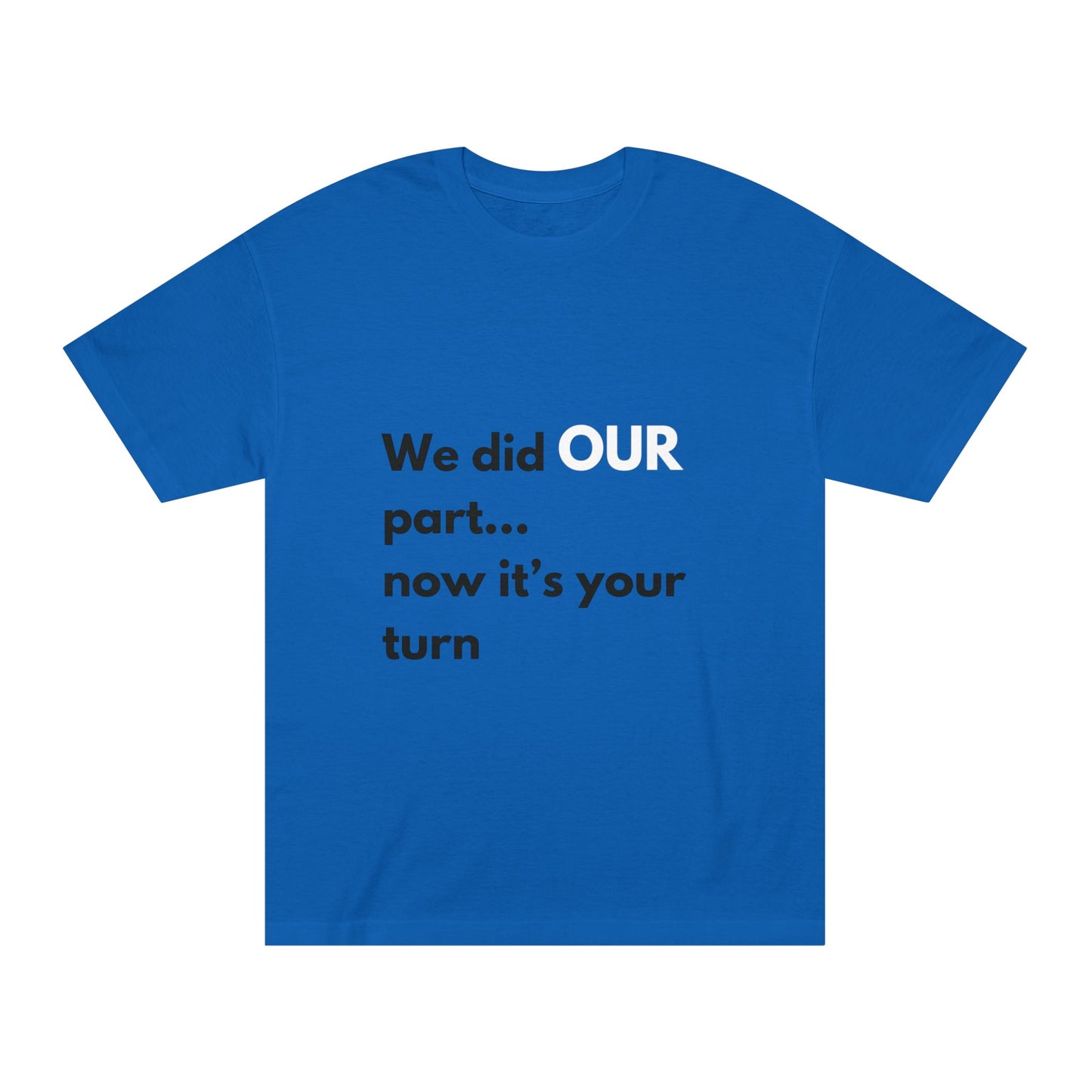 Statement Tee- "Did OUR part"