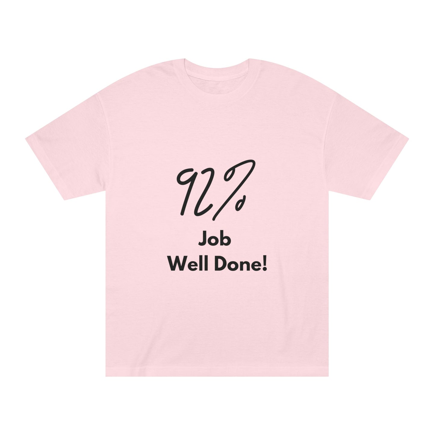 Statement Tee- "92% Job Well Done"