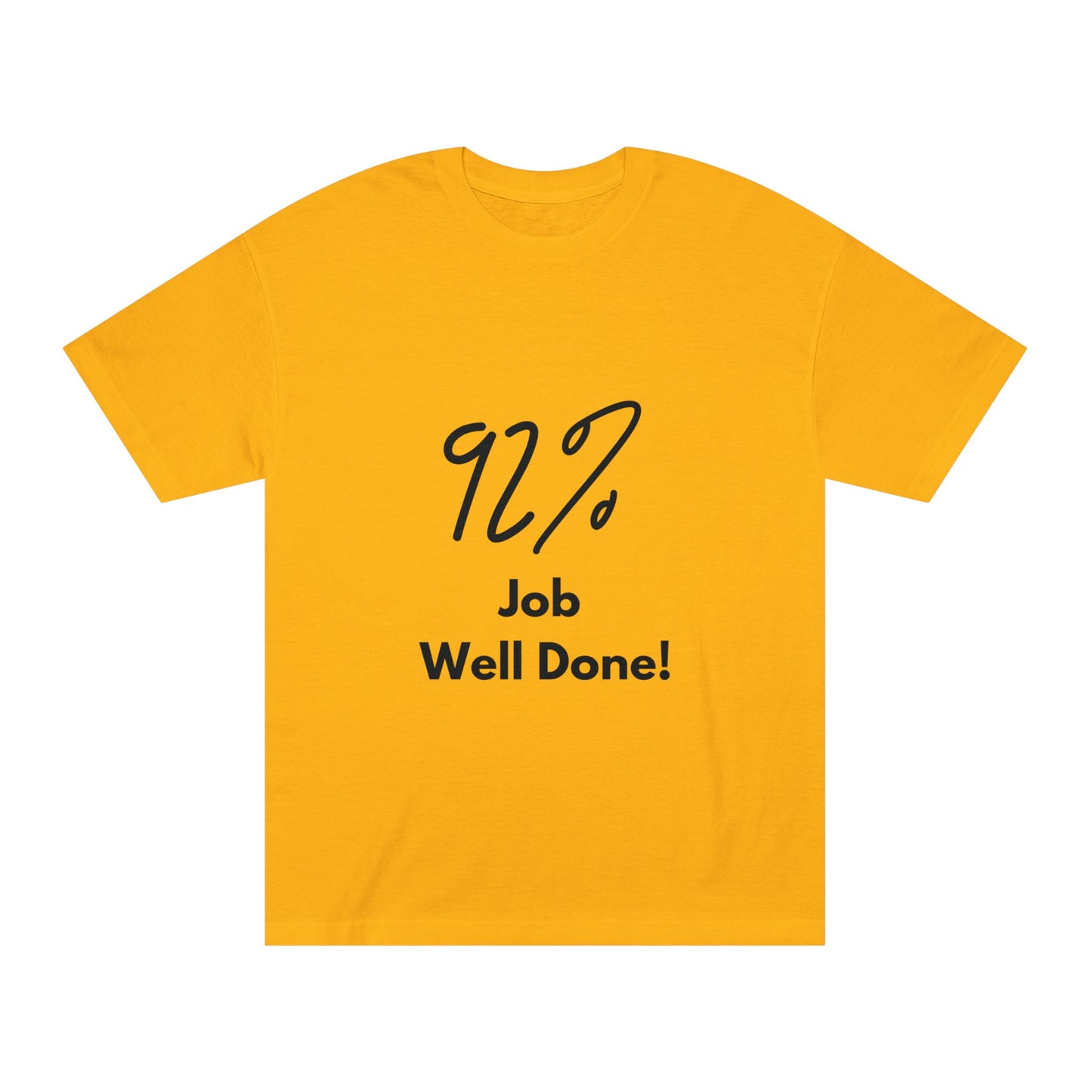 Statement Tee- "92% Job Well Done"