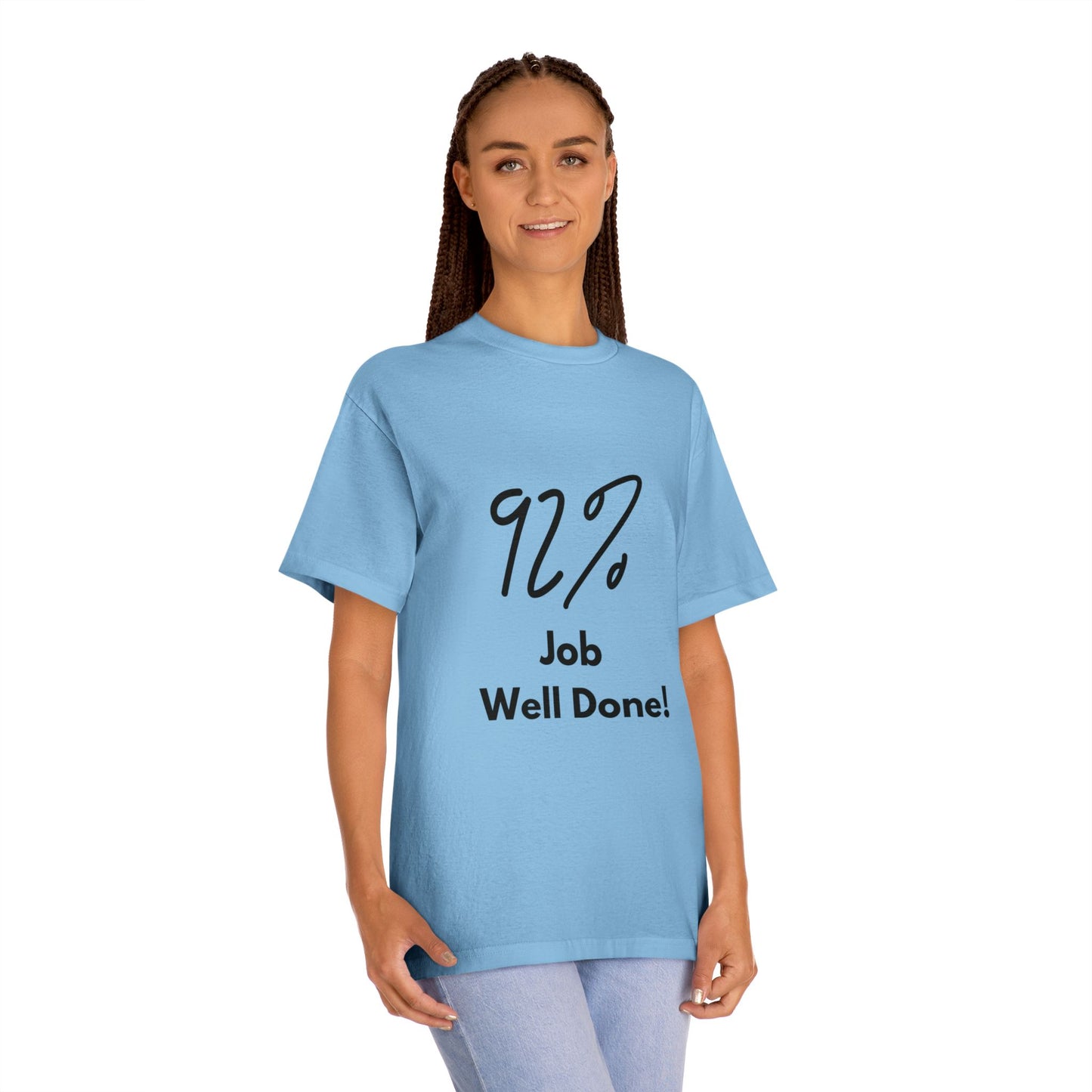 Statement Tee- "92% Job Well Done"